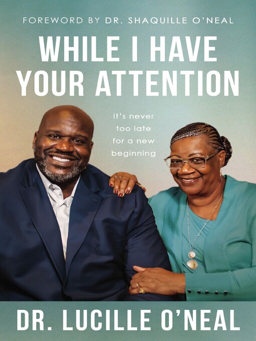 Title details for While I Have Your Attention by Lucille O'Neal - Available